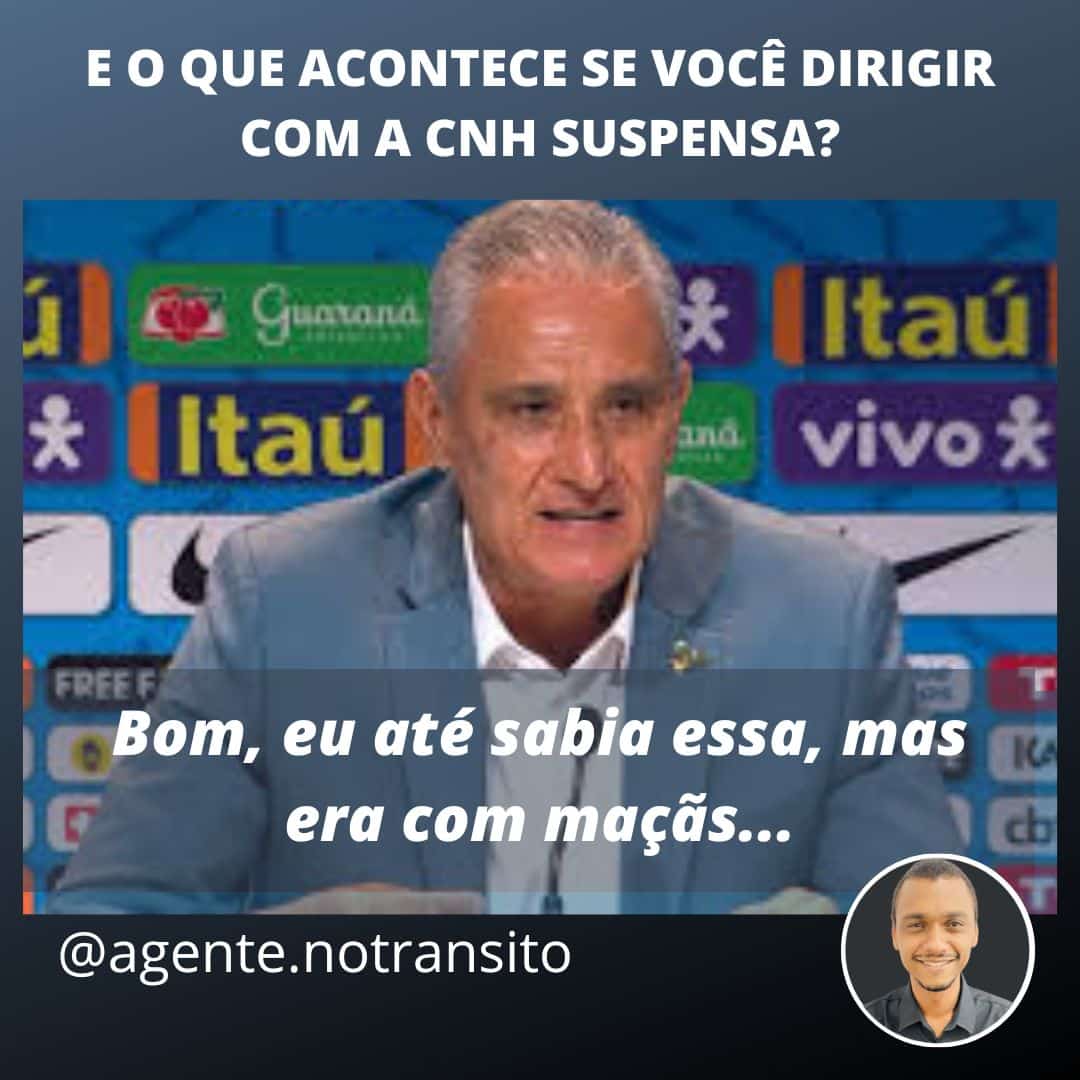 Meme onde o Tite, então técnico da seleção brasileira de futebol, está respondendo uma coletiva de imprensa e alguém lhe pergunta se ele sabe o que acontece se dirigir com a cnh suspensa.