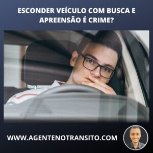 Esconder veículo com busca e apreensão é crime?