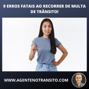 9 Erros fatais ao recorrer de multa de trânsito!