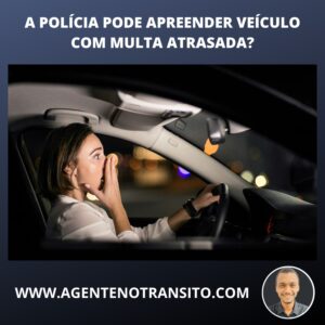 Pode apreender veículo com multa vencida?